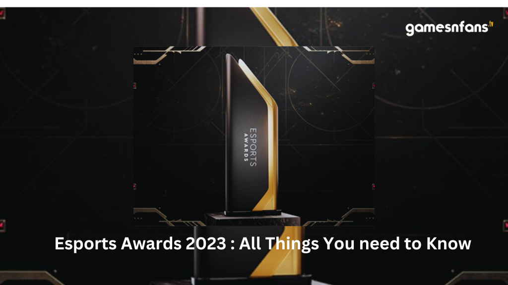 Esports Awards 2023 All Things You need to Know