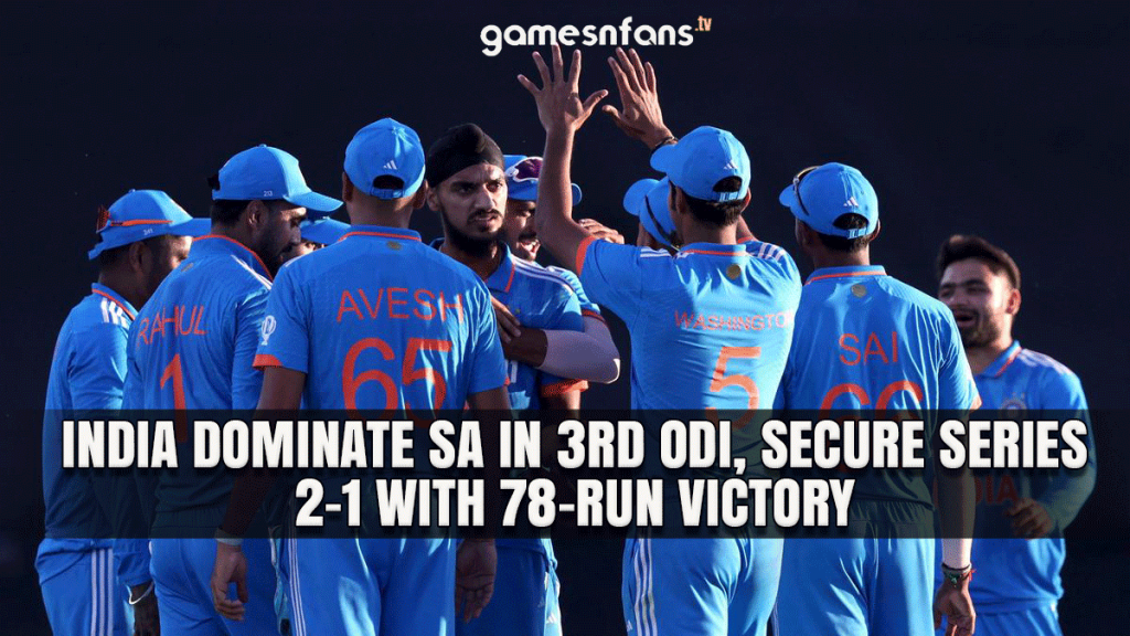 IND vs SA 3rd ODI HIGHLIGHTS : India dominate SA in 3rd ODI, secure series 2-1 with 78-run victory
