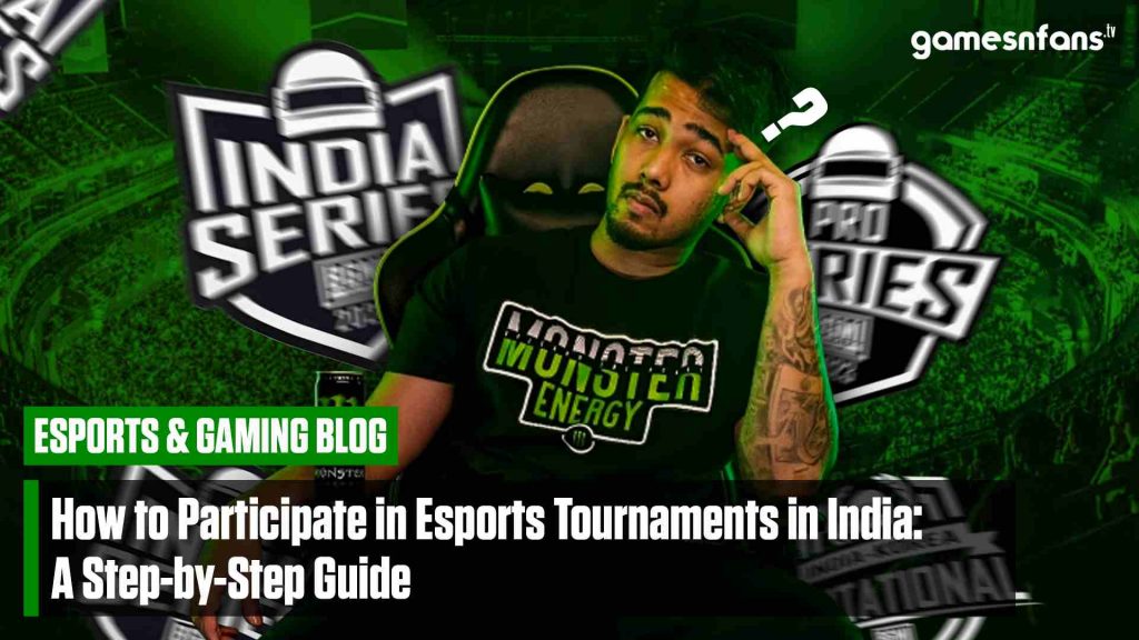 How to Participate in Esports Tournaments in India : Step-by-Step Guide | Gamesnfans