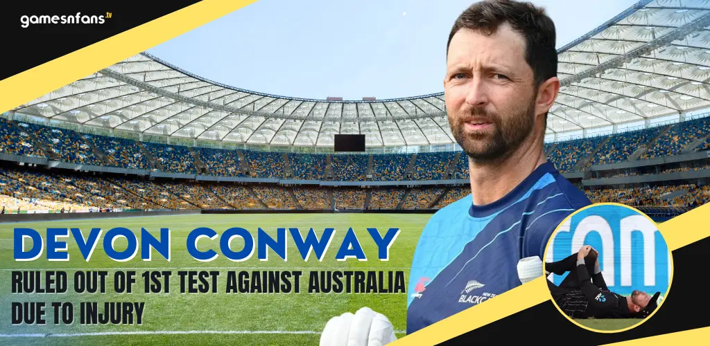 Devon Conway Ruled Out of 1st Test