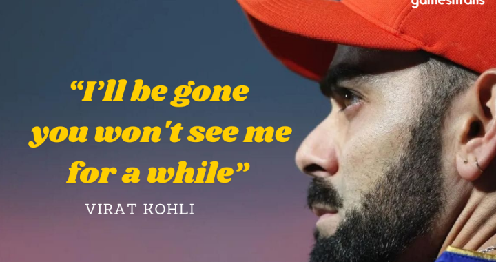 I’ll be gone, you won’t see me for a while: Kohli’s words made fans emotional
