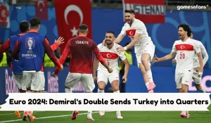 Euro 2024 Demirals Double Sends Turkey into Quarters